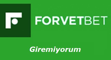 Forvetbet Giremiyorum - Giriş Adresi Nedir?