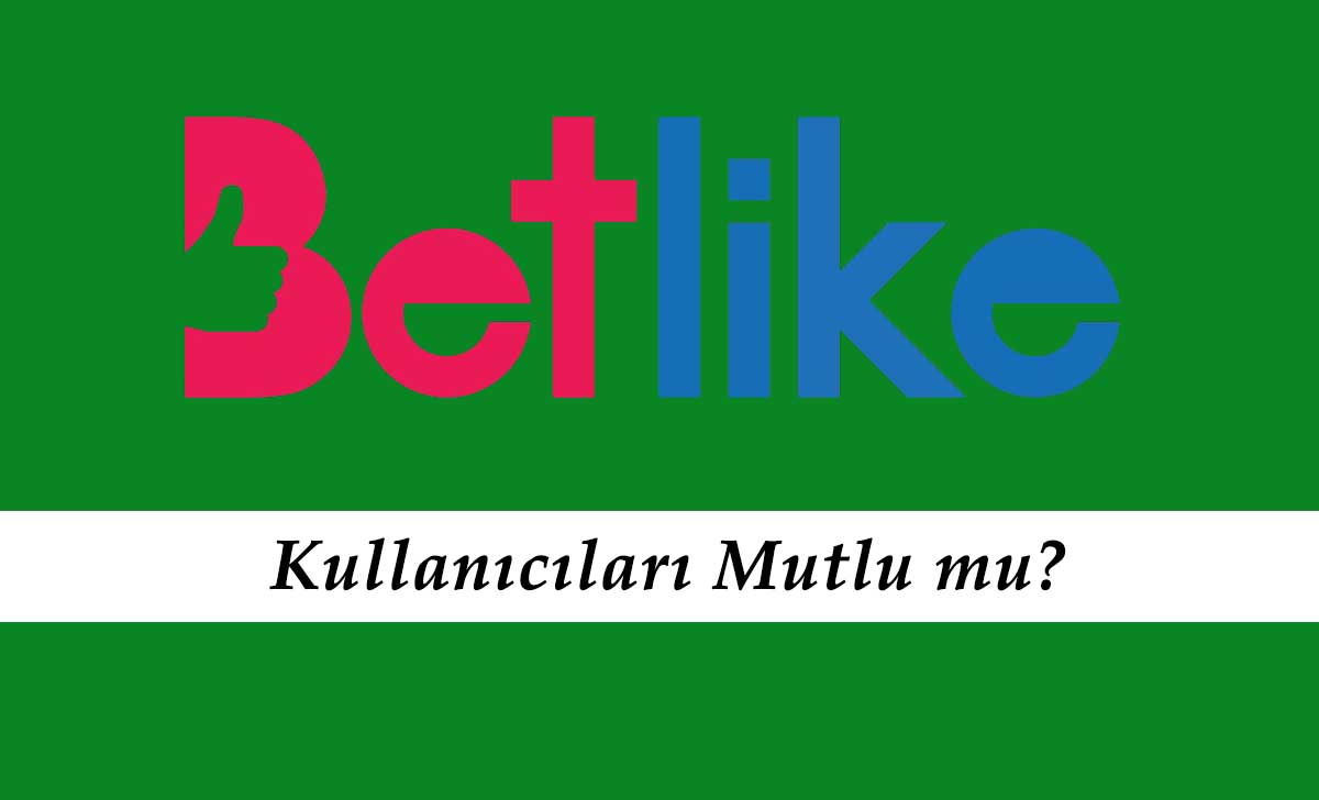 Betlike Kullanıcıları Mutlu mu?