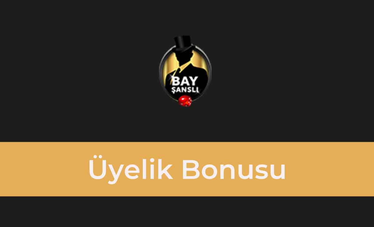 Bayşanslı Üyelik Bonusu